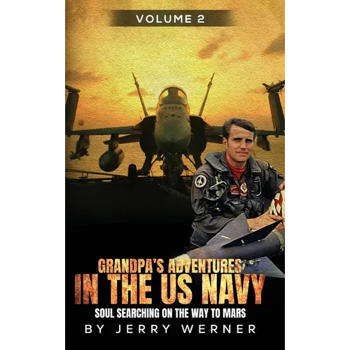Grandpa's Adventures in the U.S. Navy: Soul Searching on the way to Mars - Volume 2