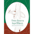 Two Poets and a Squirrel: A Poetry Collection that Inspires, Connects, and Celebrates Multigenerational Bonding