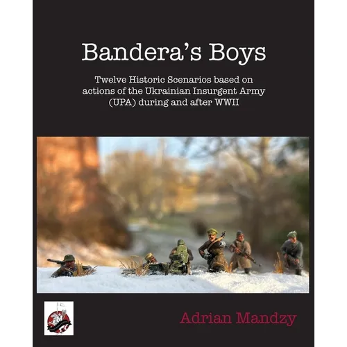 Bandera's Boys: Twelve Historic Scenarios and Background Material About the Ukrainian Insurgent Army (UPA) During and After WWII