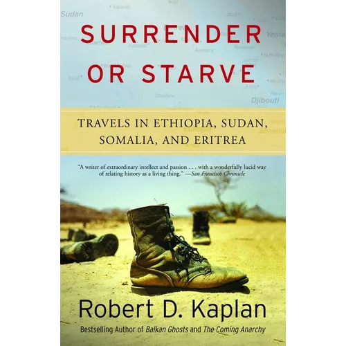 Surrender or Starve: Travels in Ethiopia, Sudan, Somalia, and Eritrea