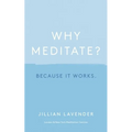 Why Meditate? Because It Works