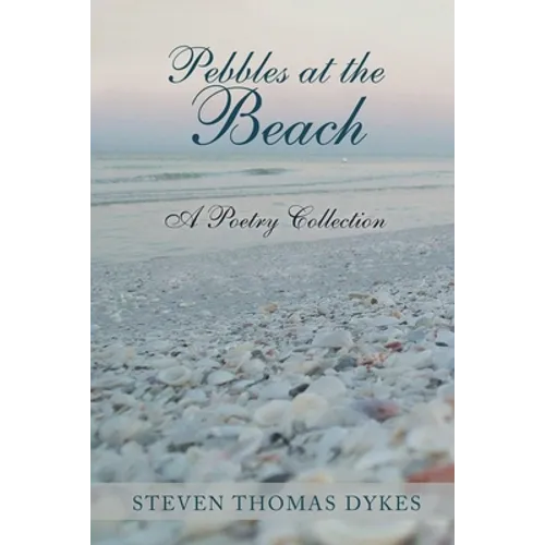 Pebbles at the Beach: A Poetry Collection