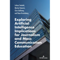 Exploring Artificial Intelligence Implications for Journalism and Mass Communication Education