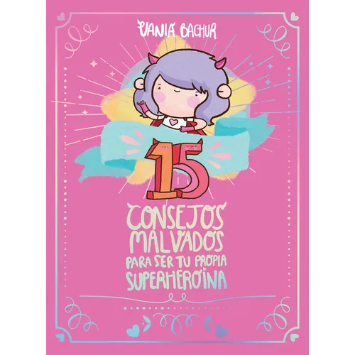 15 Consejos Malvados Para Ser Tu Propia Superheroína / 15 Recommendations for Being a Super Girl
