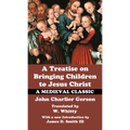 A Treatise on Bringing Children to Christ