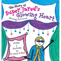 The Story of Super Jared's Glowing Heart: Shining Out Love
