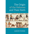 The Origin of the Hebrews and Their Faith