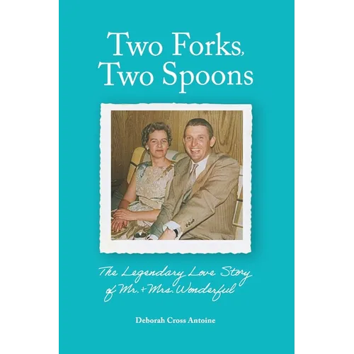 Two Forks, Two Spoons: The Legendary Love Story of Mr. & Mrs. Wonderful
