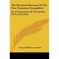 The Doctrinal Harmony Of The New Testament Exemplified: By A Comparison Of The Epistles Of St. Paul (1824)