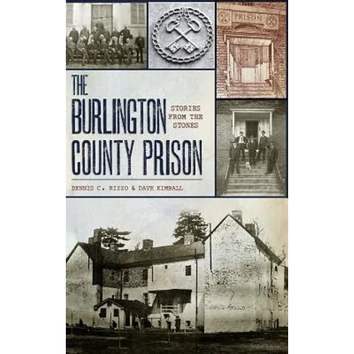 The Burlington County Prison: Stories from the Stones