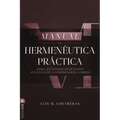 Manual de Hermenéutica Práctica: Pero ¿Entiendes Lo Que Lees? Ayudándote a Comprender La Biblia