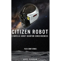 Citizen Robot: and its girlfriend, Julia - Plus 5 Short Stories