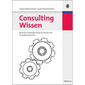 Consulting Wissen: Modulares Trainingskonzept Für Berater Mit Fallstudienhinweisen