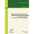 Digitale Gesichtserkennung: Theoretischer Überblick und praktische C++-Implementierung