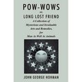 Pow-Wows, or Long Lost Friend: A Collection of Mysterious and Invaluable Arts and Remedies, for Man as Well as Animals