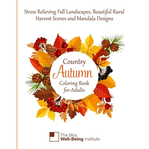 Country Autumn Coloring Book for Adults: Stress Relieving Fall Landscapes, Beautiful Rural Harvest Scenes and Mandala designs
