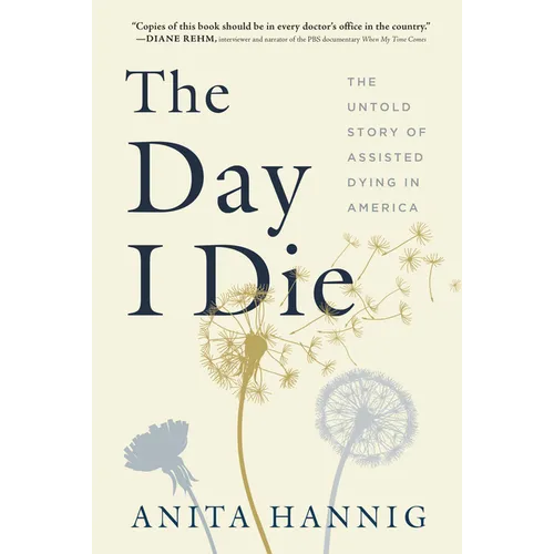 The Day I Die: The Untold Story of Assisted Dying in America