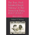 The True And Detailed Racist History Of The Democrat Party: 1830-2020