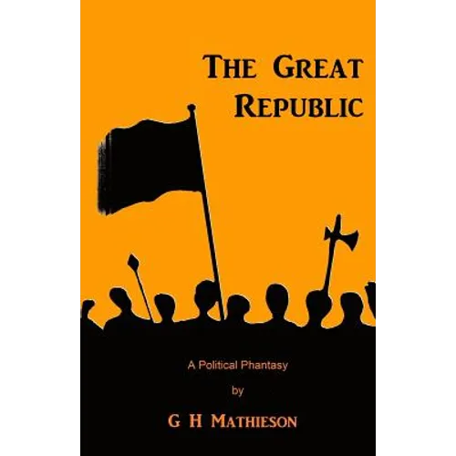 The Great Republic: A Political Phantasy