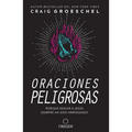 Oraciones Peligrosas: Porque Seguir a Jesã°s Siempre Ha Sido Arriesgado / Dangerous Prayers: Because Following Jesus Was Never Meant to Be Safe