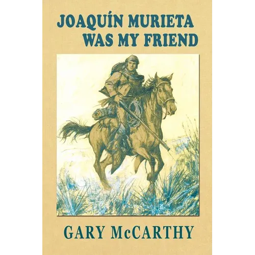 Joaquin Murieta Was My Friend