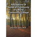 Perceptions of Sense of Community of a Rural Community College