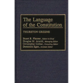 The Language of the Constitution: A Sourcebook and Guide to the Ideas, Terms, and Vocabulary Used by the Framers of the United States Constitution