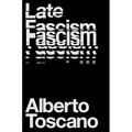 Late Fascism: Race, Capitalism and the Politics of Crisis