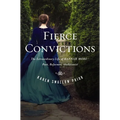 Fierce Convictions: The Extraordinary Life of Hannah More: Poet, Reformer, Abolitionist