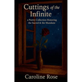 Cuttings of the Infinite: a Poetry Collection Honoring the Sacred & the Mundane