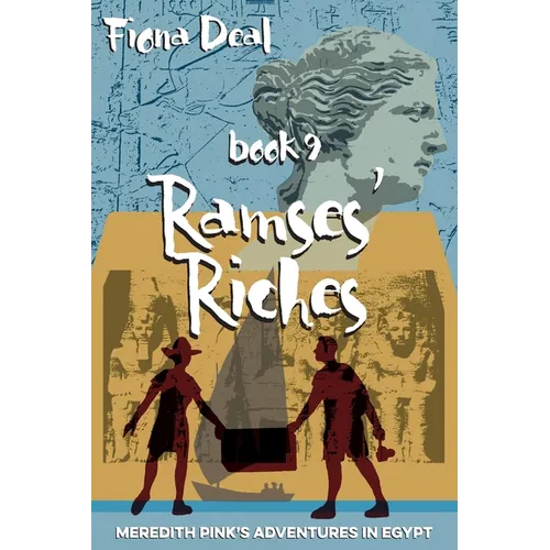 Ramses' Riches: Book nine of Meredith Pink's Adventures in Egypt - a mystery of modern and accent Egypt