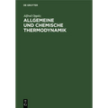 Allgemeine Und Chemische Thermodynamik: Kurzes Lehrbuch Und Nachschlageschrift Für Ingenieure Und Technische Physiker