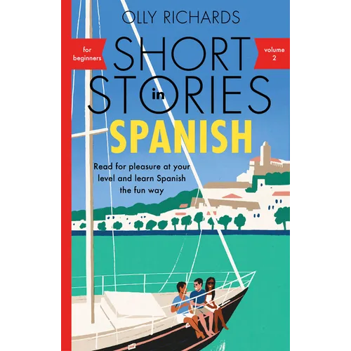 Short Stories in Spanish for Beginners Volume 2: Read for Pleasure at Your Level, Expand Your Vocabulary and Learn Spanish the Fun Way!