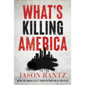 What's Killing America: Inside the Radical Left's Tragic Destruction of Our Cities