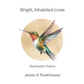 Bright, Inhabited Lives: Ekphrastic Poems