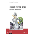 Penser l'entre-deux: Potentialités, devenir, visage