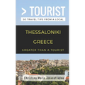 Greater Than a Tourist- Thessaloniki Greece: 50 Travel Tips from a Local