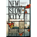 New Slow City: Living Simply in the World's Fastest City