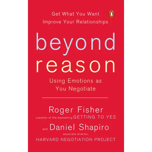 Beyond Reason: Using Emotions as You Negotiate