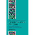 Pacific Islands Writing: The Postcolonial Literatures of Aotearoa/New Zealand and Oceania