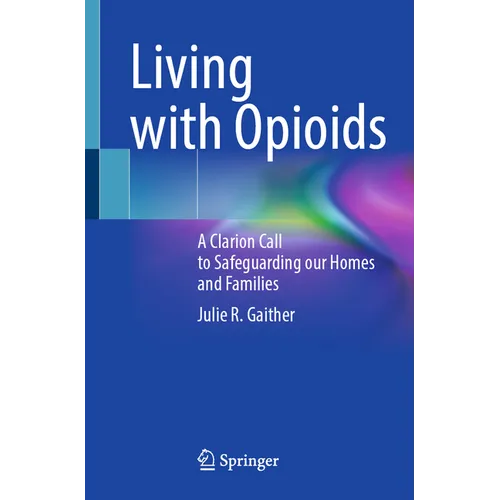 Living with Opioids: A Clarion Call to Safeguarding Our Homes and Families