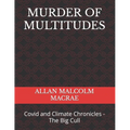 Murder of Multitudes: Covid and Climate Chronicles - The Big Cull