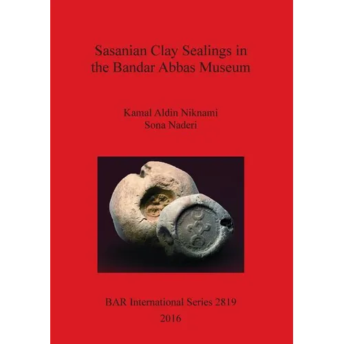 Sasanian Clay Sealings in the Bandar Abbas Museum