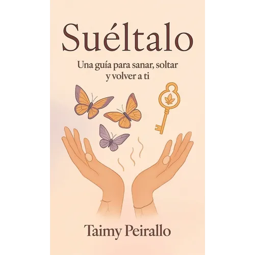 Suéltalo, Una guía para sanar, soltar y volver a ti