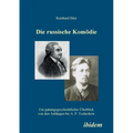 Die russische Komödie. Ein gattungsgeschichtlicher Überblick von den Anfängen bis A. P. Tschechow