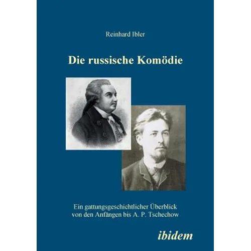 Die russische Komödie. Ein gattungsgeschichtlicher Überblick von den Anfängen bis A. P. Tschechow