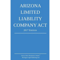 Arizona Limited Liability Company Act; 2017 Edition