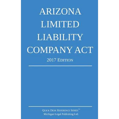 Arizona Limited Liability Company Act; 2017 Edition