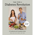 The Type 2 Diabetes Revolution: A Cookbook and Complete Guide to Type 2 Diabetes