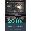 American Cinema of the 2010s: Themes and Variations